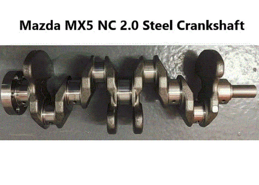 Mazda MX5 NC 2  Forged Steel  Crankshaft to fit Ford Duratec Engines plus MX5 NC  engines 2006-15