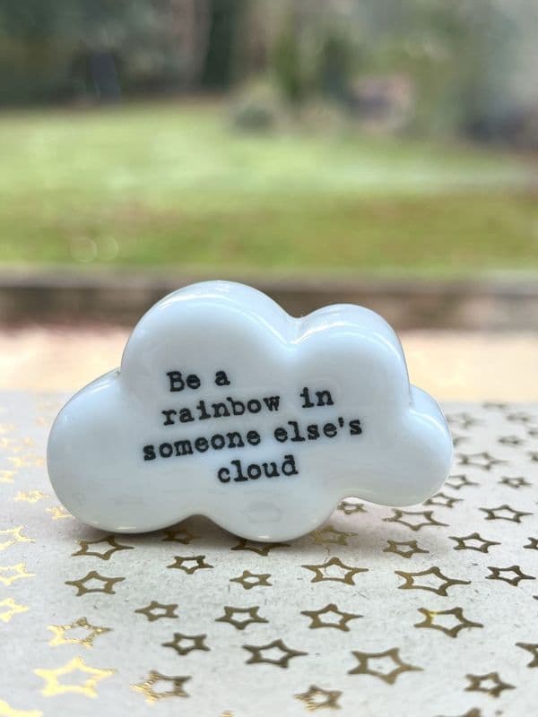 Be a rainbow in someone else's cloud