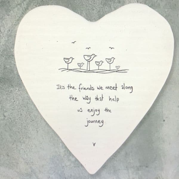 It's the friends we meet along the way - hanging heart