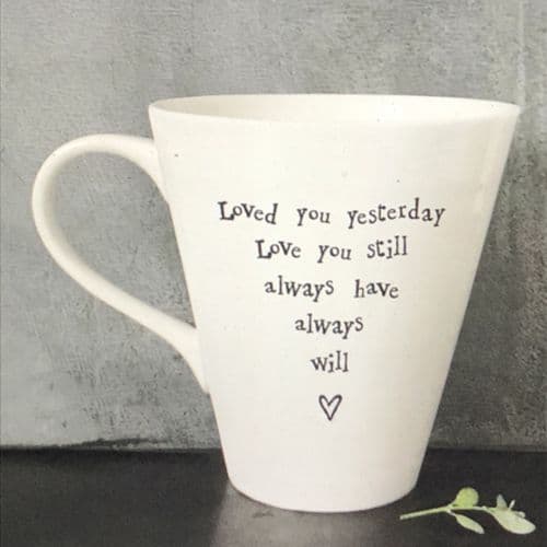 Loved you yesterday, love you still - gift mug