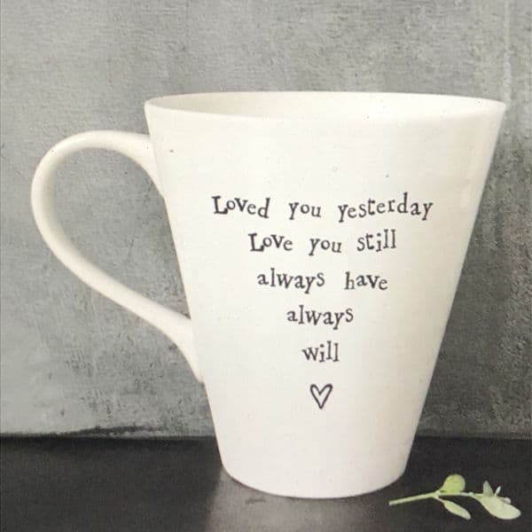 Loved you yesterday, love you still - gift mug