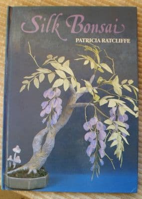 Silk Bonsai. Patricia Ratcliffe. 87 pages