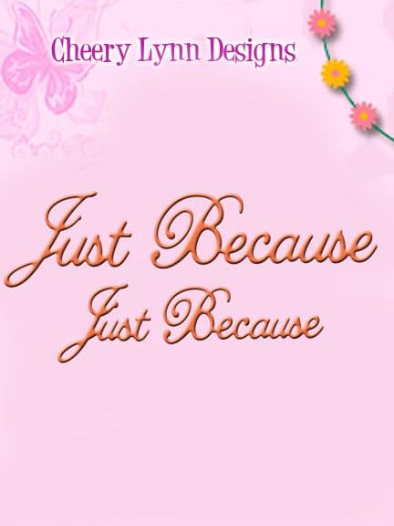 B283 ~ JUST BECAUSE (SET OF 2) ~ CHEERY LYNN DIES