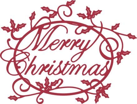 B366 ~ MERRY CHRISTMAS HOLLY SENTIMENT ~ CHEERY LYNN DIE
