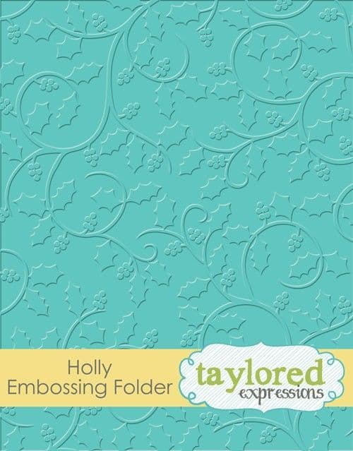 TEEF38 ~ HOLLY~ Embossing folder ~ Taylored Expressions