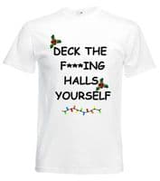 Deck the f*****g halls yourself tshirts ADULTS