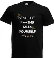 Deck the f*****g halls yourself tshirts ADULTS