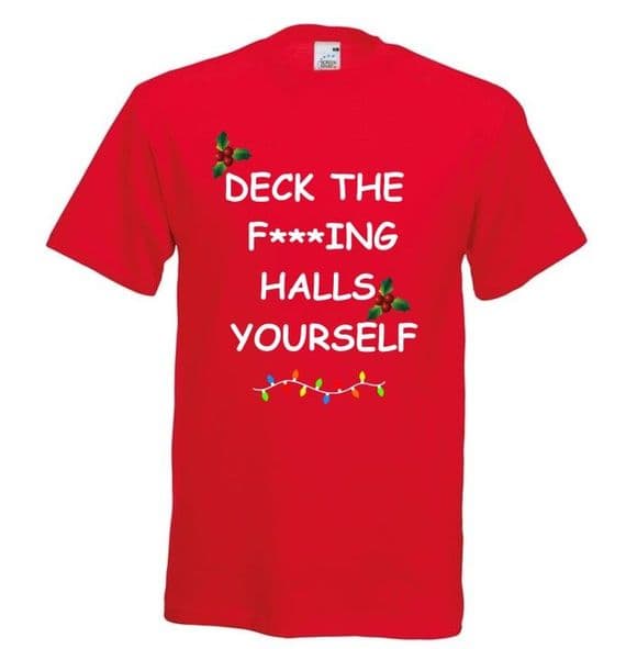 Deck the f*****g halls yourself tshirts ADULTS