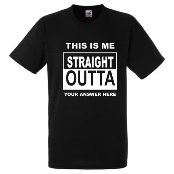 It's me straight outta???? (your choice of wording) ADULTS