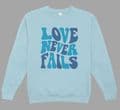 Love Never Fails Blue Text sweatshirt