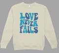 Love Never Fails Blue Text sweatshirt