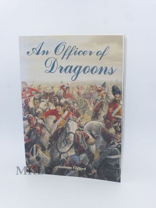 An Officer of Dragoons - by Atalanta Clifford