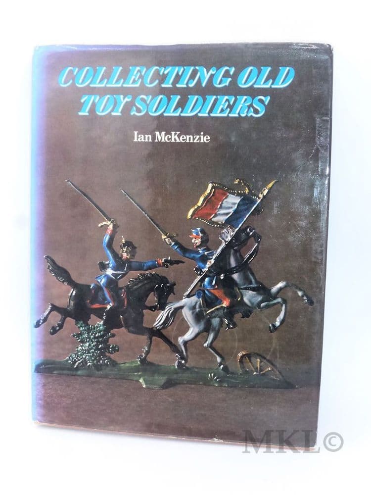 Collecting Old Toy Soldiers by Ian McKenzie