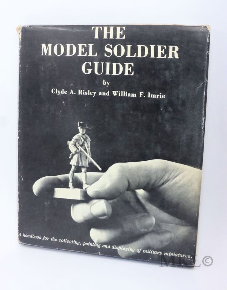 The Model Soldier Guide by Clyde A. Riley and William F. Imrie