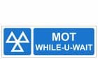 1x - H/duty MOT While U Wait sign