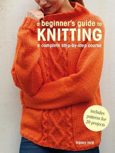 Book: A Beginner's Guide to Knitting: A Complete Step-by-Step Course (Paperback)