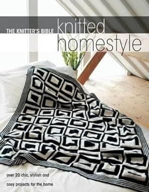Book: Knitted Homestyle: Over 20 Chic, Stylish and Cosy Projects for the Home (Knitter's Bible)