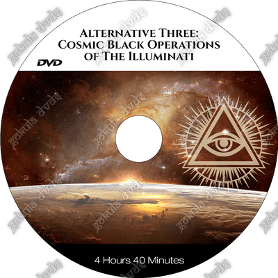 ALTERNATIVE THREE: Cosmic Black Operations of The Illuminati [DVD - 4h 40m]