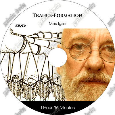 Trance-Formation – Max Igan    [DVD - 1h 36m]