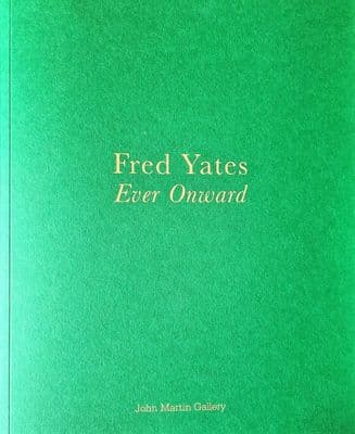 Fred Yates Ever Onward Exhibition Catalogue