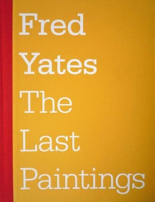 Fred Yates The Last Paintings Exhibition Book