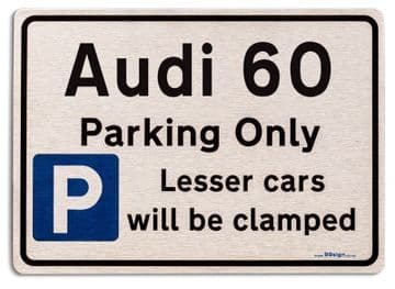 Audi 60 Car Owners Gift| New Parking only Sign | Metal face Brushed Aluminium Audi 60 Model