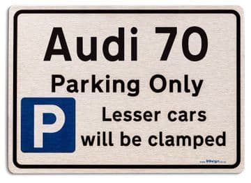 Audi 70 Car Owners Gift| New Parking only Sign | Metal face Brushed Aluminium Audi 70 Model