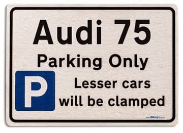Audi 75 Car Owners Gift| New Parking only Sign | Metal face Brushed Aluminium Audi 75 Model