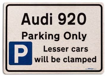 Audi 920 Car Owners Gift| New Parking only Sign | Metal face Brushed Aluminium Audi 920 Model