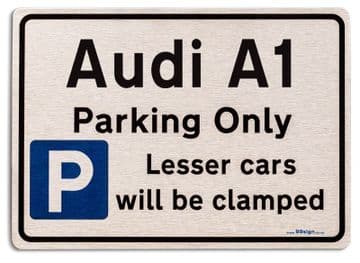Audi A1 Car Owners Gift| New Parking only Sign | Metal face Brushed Aluminium Audi A1 Model