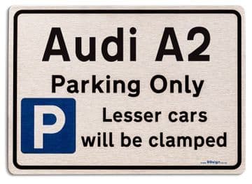 Audi A2 Car Owners Gift| New Parking only Sign | Metal face Brushed Aluminium Audi A2 Model