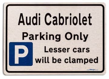 Audi Cabriolet Car Owners Gift| New Parking only Sign | Metal face Brushed Aluminium Audi Cabriolet Model