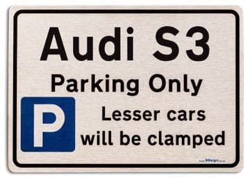 Audi S3 Car Owners Gift| New Parking only Sign | Metal face Brushed Aluminium Audi S3 Model