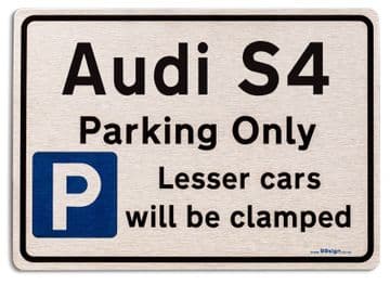 Audi S4 Car Owners Gift| New Parking only Sign | Metal face Brushed Aluminium Audi S4 Model