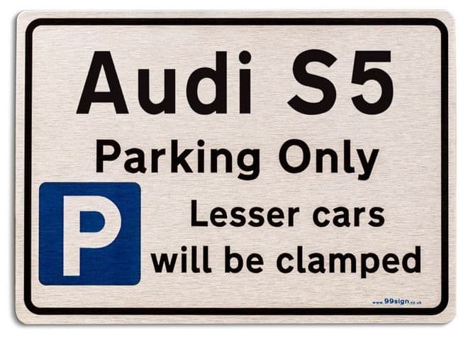 Audi S5 Car Owners Gift| New Parking only Sign | Metal face Brushed Aluminium Audi S5 Model