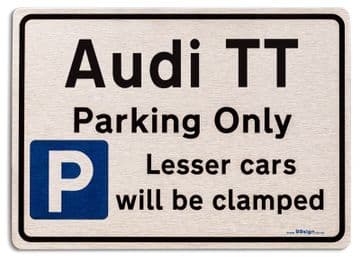 Audi TT Car Owners Gift| New Parking only Sign | Metal face Brushed Aluminium Audi TT Model