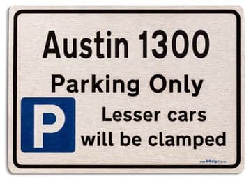 Austin 1300 Car Owners Gift| New Parking only Sign | Metal face Brushed Aluminium Austin 1300 Model