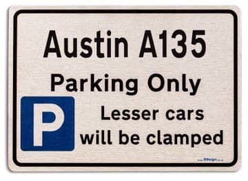 Austin A135 Car Owners Gift| New Parking only Sign | Metal face Brushed Aluminium Austin A135 Model