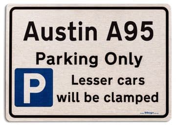 Austin A95 Car Owners Gift| New Parking only Sign | Metal face Brushed Aluminium Austin A95 Model