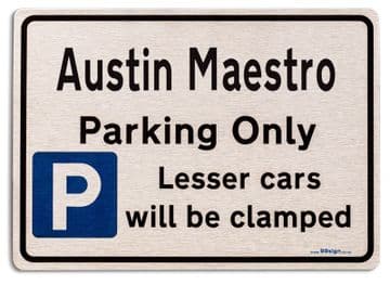 Austin Maestro Car Owners Gift| New Parking only Sign | Metal face Brushed Aluminium Austin Maestro Model