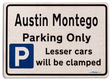 Austin Montego Car Owners Gift| New Parking only Sign | Metal face Brushed Aluminium Austin Montego Model