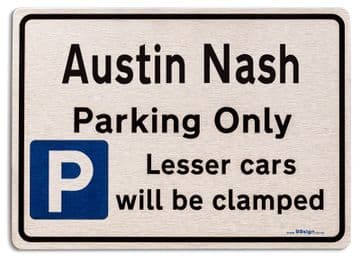 Austin Nash Car Owners Gift| New Parking only Sign | Metal face Brushed Aluminium Austin Nash Model