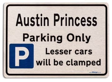 Austin Princess Car Owners Gift| New Parking only Sign | Metal face Brushed Aluminium Austin Princess Model