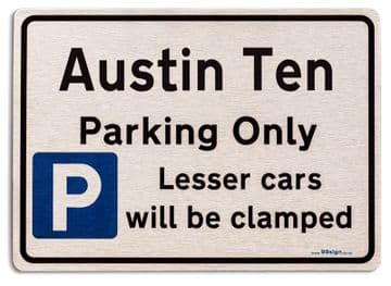 Austin Ten Car Owners Gift| New Parking only Sign | Metal face Brushed Aluminium Austin Ten Model