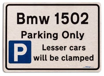 Bmw 1502 Car Owners Gift| New Parking only Sign | Metal face Brushed Aluminium Bmw 1502 Model