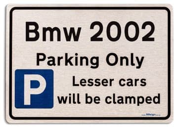 Bmw 2002 Car Owners Gift| New Parking only Sign | Metal face Brushed Aluminium Bmw 2002 Model