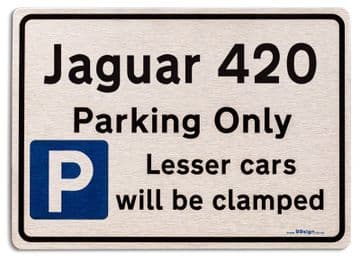 Jaguar 420 Car Owners Gift| New Parking only Sign | Metal face Brushed Aluminium Jaguar 420 Model