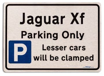 Jaguar Xf Car Owners Gift| New Parking only Sign | Metal face Brushed Aluminium Jaguar Xf Model