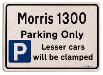 Morris 1300 Car Owners Gift| New Parking only Sign | Metal face Brushed Aluminium Morris 1300 Model