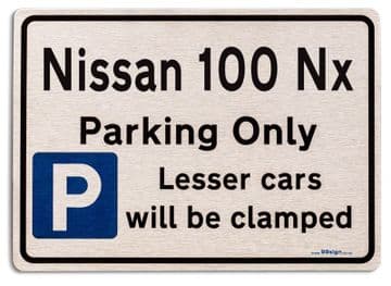 Nissan 100 Nx Car Owners Gift| New Parking only Sign | Metal face Brushed Aluminium Nissan 100 Nx Model